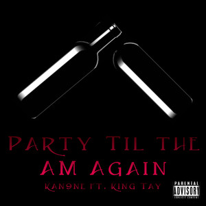 Party Til the Am Again (Explicit)