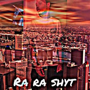 Ra Ra Shyt (feat. JayKhasoDream) (Explicit)