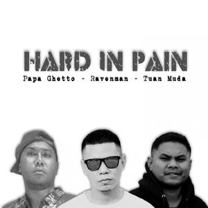 Hard In Pain(feat. Papa Ghetto & Tuan Muda) (Explicit)
