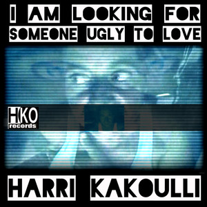 I Am Looking for Someone Ugly to Love (Edited)