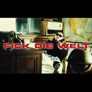 Fick die Welt (Explicit)