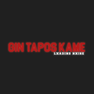 Gin Tapos Kame (Explicit)