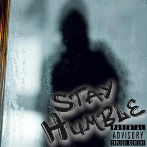 Stay Humble (Explicit)