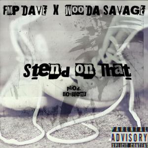 Stend On That (feat. woo da savage) [Explicit]