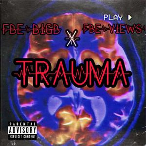 TRAUMA x FBE VIEWZ (Explicit)