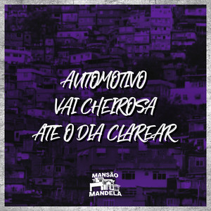 Automotivo Vai Cheirosa Até o Dia Clarear (Explicit)