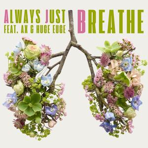 Always Just Breathe (feat. Ax & Huge Euge)