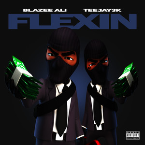 Flexin (feat. Teejay3k) [Explicit]