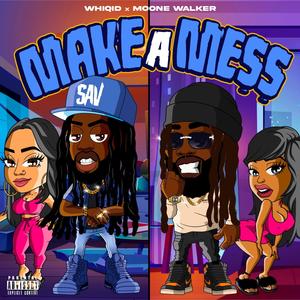 Make A Mess (feat. Moone Walker) [Explicit]