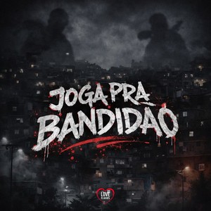 JOGA PRA BANDIDÃO (Explicit)