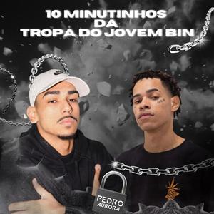 10 MINUTINHOS DA TROPA DO JOVEM BIN (Explicit)