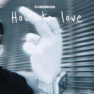 How To Love (Explicit)