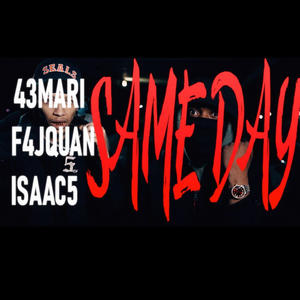 Same day (feat. 43Mari, F4jQuan & ISAAC5) (Explicit)