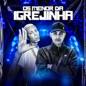 OS MENOR DA IGREJINHA (Explicit)