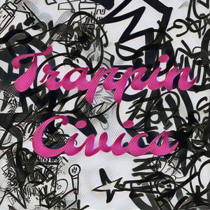 Trappin Civics (feat. Lij2Turnt & Chris2Tuff) (Explicit)