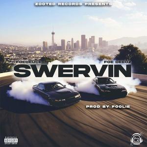 Swervin (feat. Foe DeeOz) (Explicit)