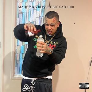 Made To Be A Boss (feat. Big Sad 1900 & Swifty Blue) [Explicit]