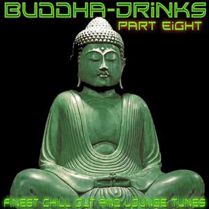 Buddha Drinks Part Eight