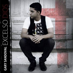 Excelso Dios Gary Sandoval