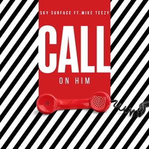 Call On Him (feat. Mike Teezy) (Explicit)
