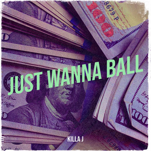 Just Wanna Ball (Explicit)
