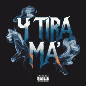 Y Tira Ma' (Explicit)