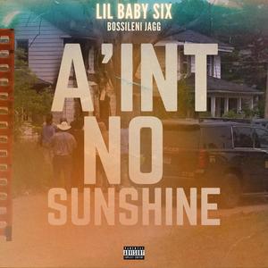 Ain't No Sunshine (feat. Bossileni Jagg) (Explicit)