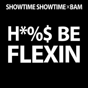 Hoes Be Flexin' (feat. Bam) [Explicit]