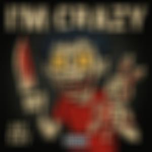 I'm Crazy (Explicit)