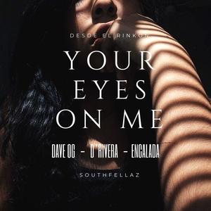 YOUR EYES ON ME (feat. D’ Rivera & Carlos Encalada) (Explicit)