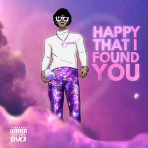 Happy That I Found You (Explicit)