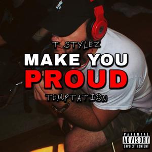 Make You Proud (feat. Temptation) [Explicit]