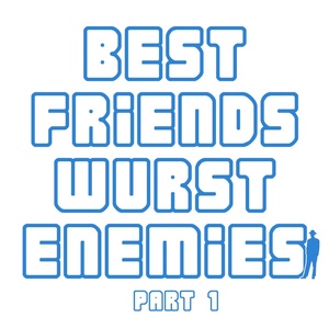 Best Friends, Wurst Enemies Part 1