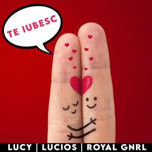 Te iubesc (feat. Lucios & Royal GNRL)