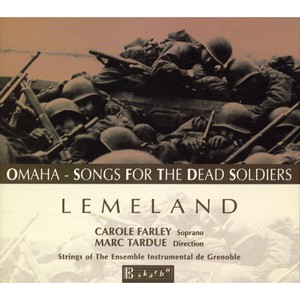 LEMELAND, A.: Omaha / Songs of Dead Soldiers (Farley, Tardue, Ensemble Instrumental de Grenoble)