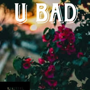 U bad (feat. Luh Redd Da Goat)