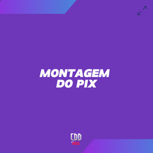 MONTAGEM DO PIX (Explicit)
