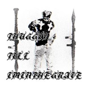 THUGGIN TILL IMINTHEGRAVE (Explicit)