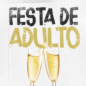 Festa De Adulto (Explicit)