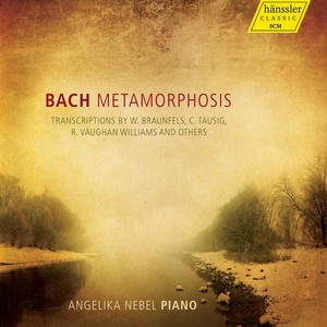 Bach, J.S.: Piano Transcriptions by W. Braunfels, C. Tausig, R. Vaughan Williams and Others (Metamorphosis) [Nebel]