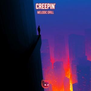 Creepin' (Melodic Drill|Explicit)