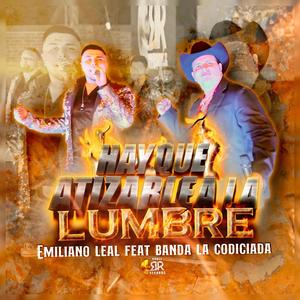 HAY QUE ATIZARLE A LA LUMBRE (feat. EMILIANO LEAL & BANDA LA CODICIADA)