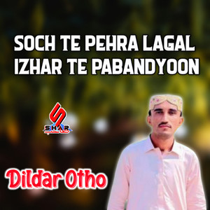 Soch Te Pehra Lagal Izhar Te Pabandyoon