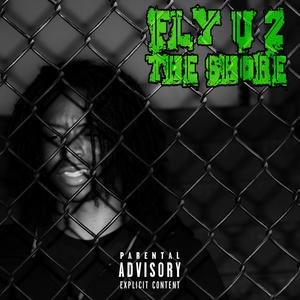 FLY U 2 THE SHORE (video mix|Explicit)