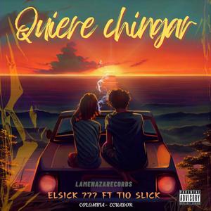 ¿Quiere Chingar? Elsick777 (feat. Tío Slick)