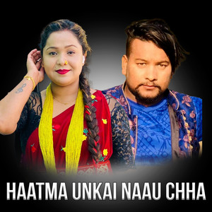 Haatma Unkai Naau Chha