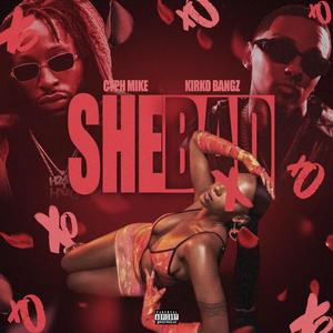 She Bad (feat. Kirko Bangz) (Explicit)