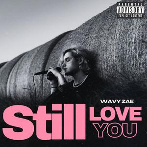 Still Love You (Explicit)