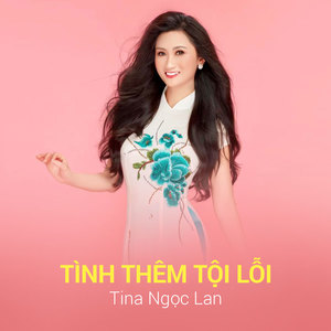 Tina Ngọc Lan - Tình Thêm Tội Lỗi