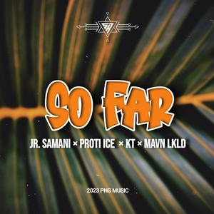 SO FAR (feat. JR SAMANI, K-T & MAVN LKLD)